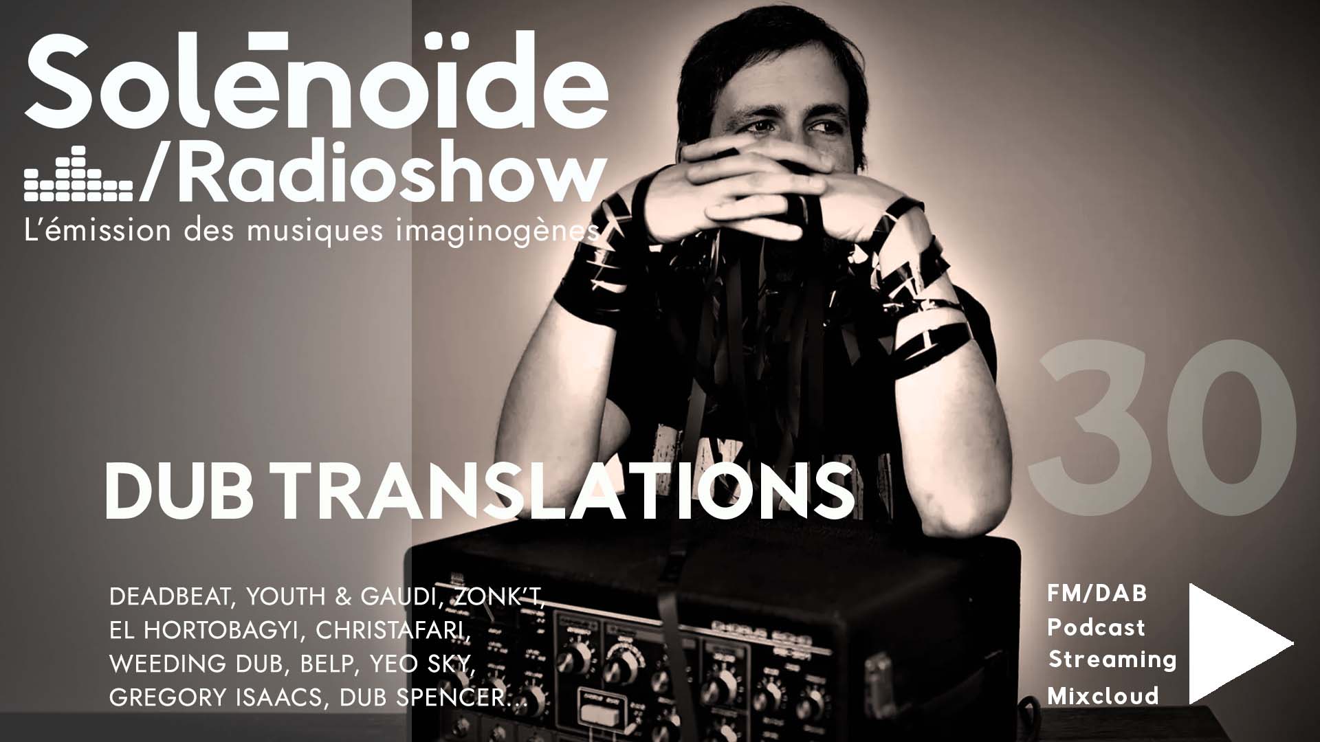 Emission : Solénoïde - Dub Translations 30 : Youth & Gaudi...