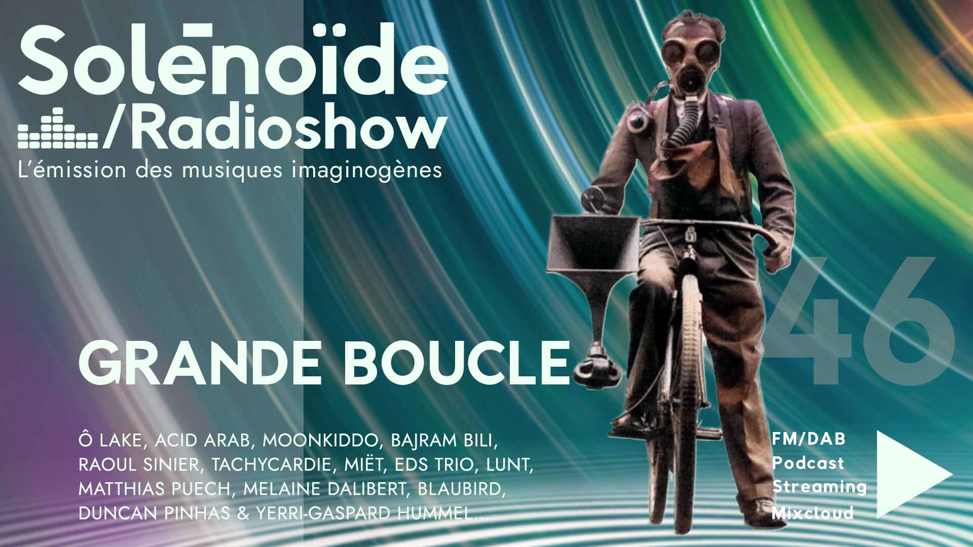 Emission > Solénoïde - Grande Boucle 46 - Ô Lake, Acid Arab, Lunt...