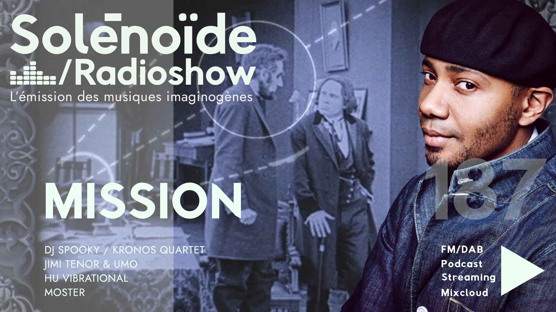 Emission > Solénoïde - Mission 187 - DJ Spooky, Kronos Quartet, Jimi Tenor...