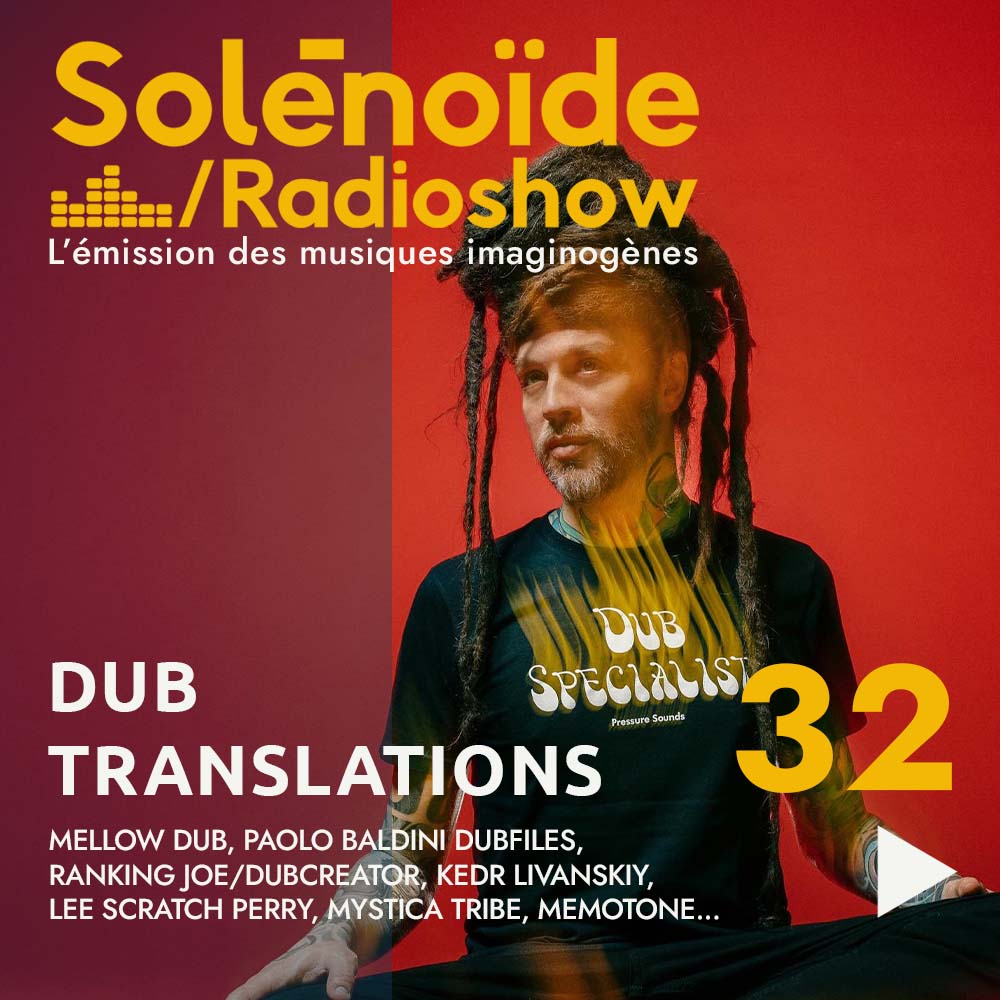 Solénoïde - Dub Translations 32 - 31.03.2025