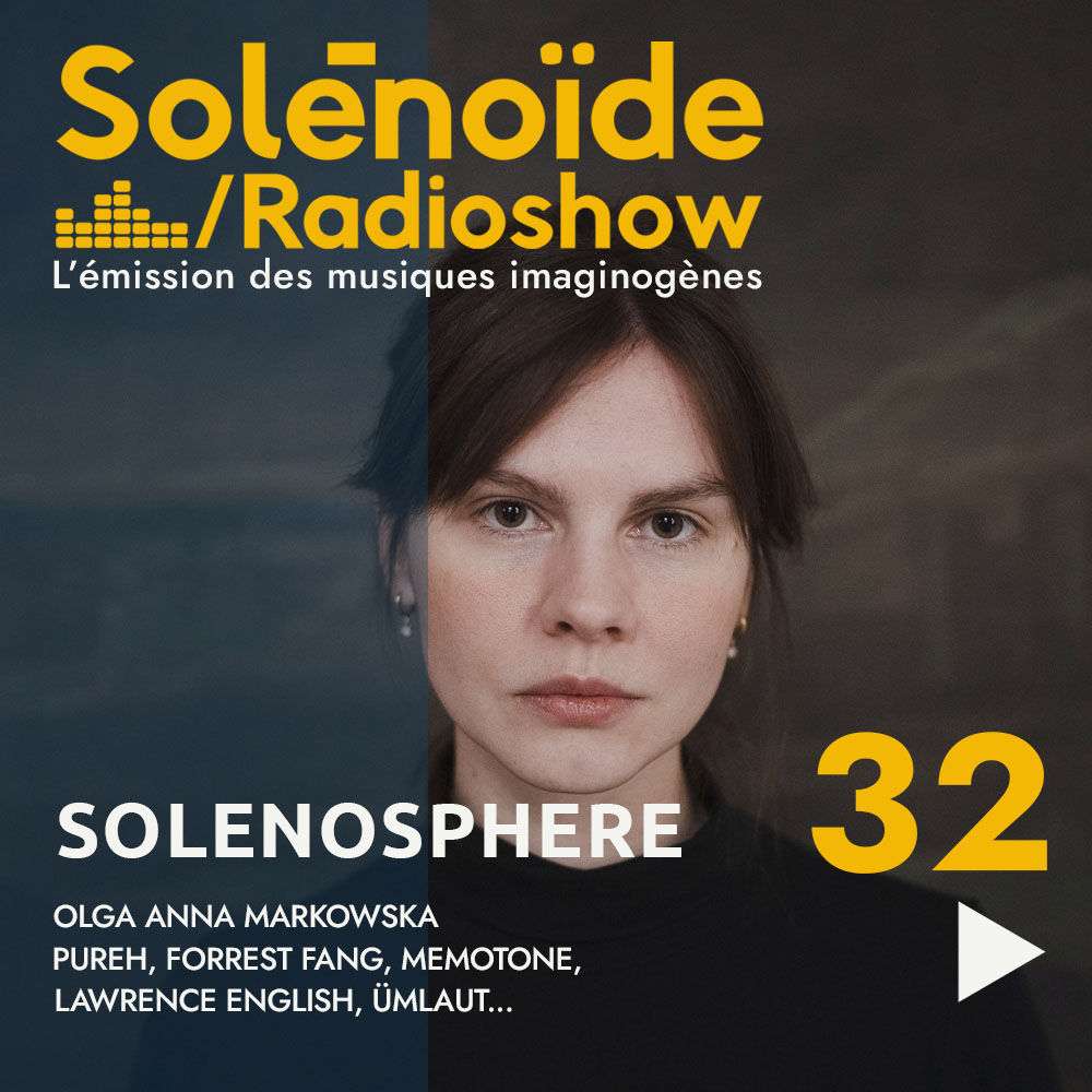 Solénoïde - Solénosphère 32 - 10.02.2025