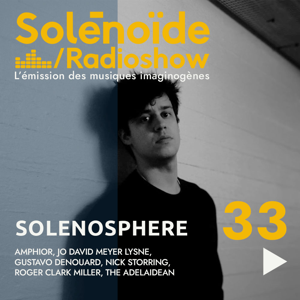 Solénoïde - Solénosphère 33 - 19.05.2025