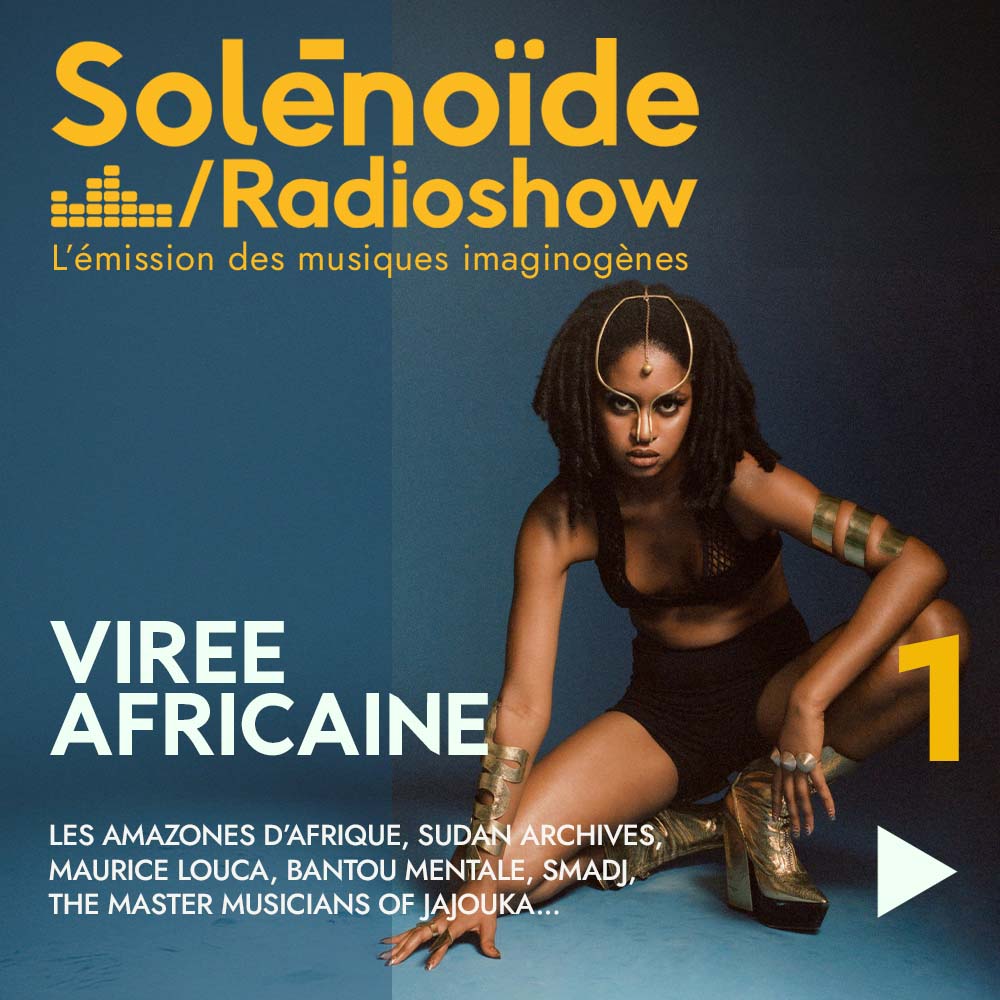 Solénoïde - Virée Africaine 01 - 23.06.2025