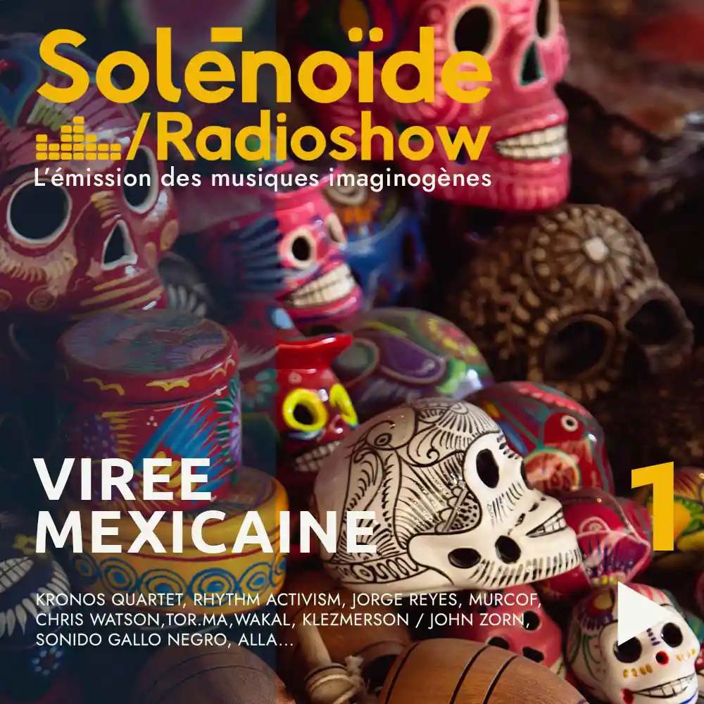 Solénoïde - Virée Mexicaine 01 - 30.12.2024 episode artwork