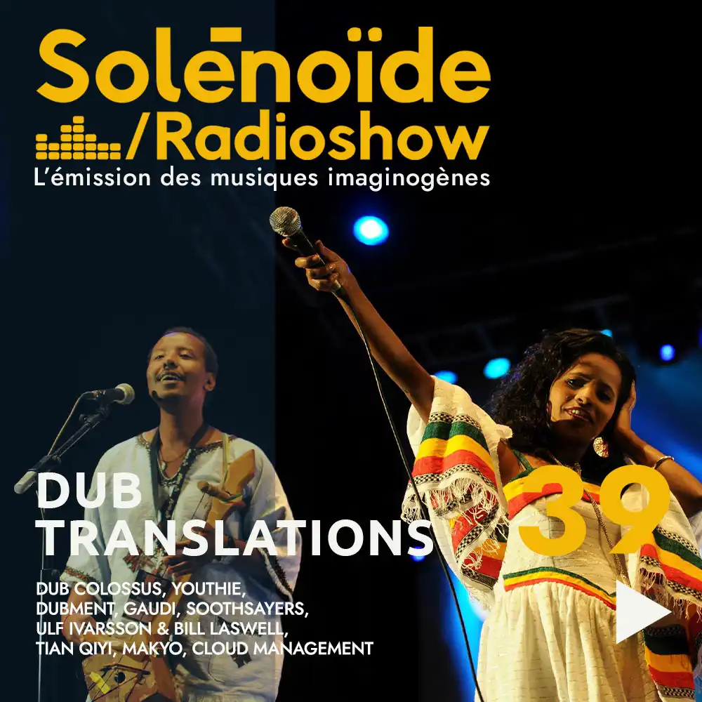 Solénoïde - Dub Translations 39 - 13.04.2026