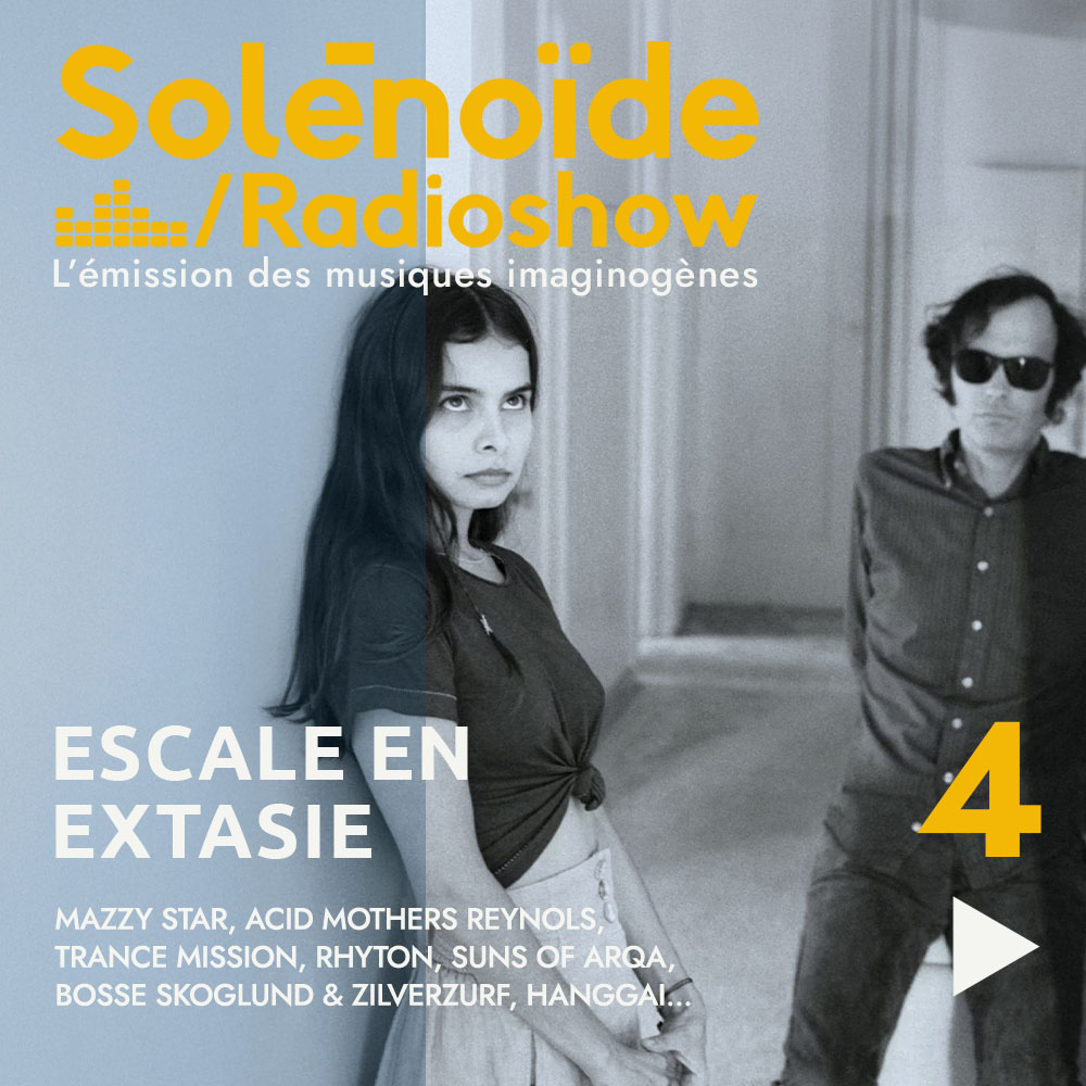 Solénoïde - Voyage en Extasie 04 - 16.03.2026